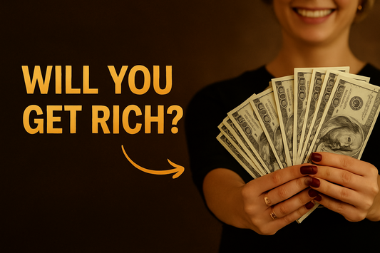 Will you get rich? Do you have a sign becoming very, very rich ?